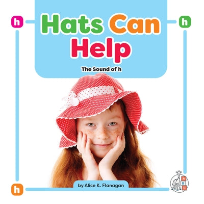 Hats Can Help: The Sound of H by Flanagan, Alice K.