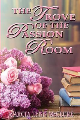 The Trove of the Passion Room by McClure, Marcia Lynn