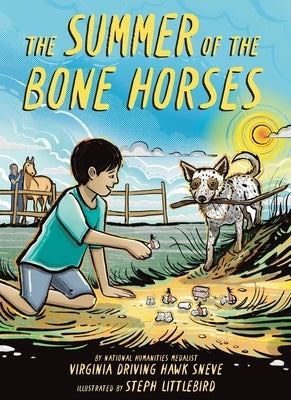 The Summer of the Bone Horses: A Chapter Book by Driving Hawk Sneve, Virginia