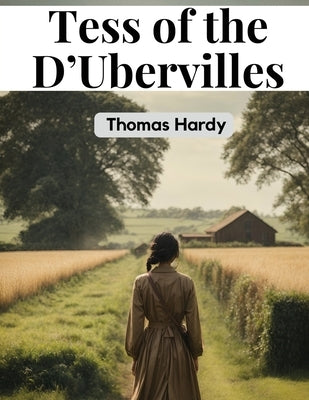 Tess of the D'Ubervilles by Thomas Hardy