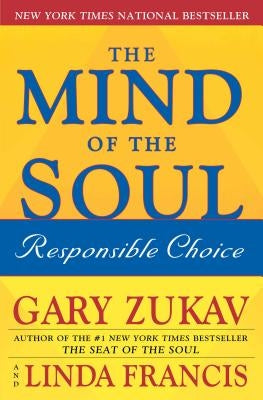 The Mind of the Soul: Responsible Choice by Zukav, Gary