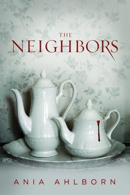 The Neighbors by Ahlborn, Ania