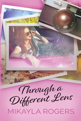 Through a Different Lens by Rogers, Mikayla