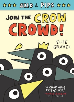 Arlo & Pips #2: Join the Crow Crowd! by Gravel, Elise