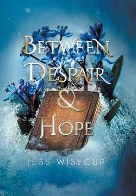 Between Despair and Hope by Wisecup, Jess