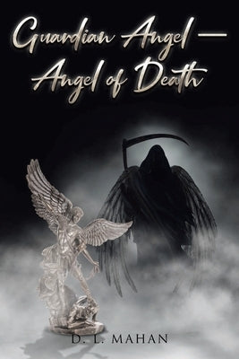 Guardian Angel - Angel of Death by Mahan, D. L.