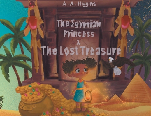 The Egyptian Princess and The Lost Treasure by Higgins, A. a.