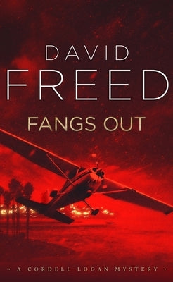 Fangs Out: A Cordell Logan Mystery by Freed, David