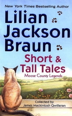 Short and Tall Tales: Moose County Legends Collected by James Mackintosh Qwilleran by Braun, Lilian Jackson