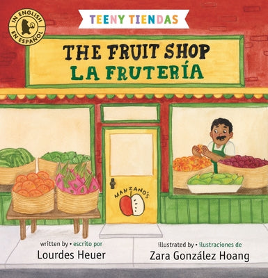 Teeny Tiendas: The Fruit Shop/La Fruter?a by Heuer, Lourdes