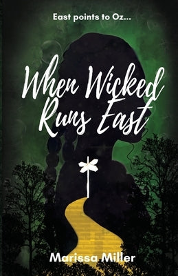 When Wicked Runs East by Miller, Marissa