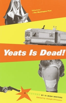 Yeats Is Dead!: A Mystery by 15 Irish Writers by O'Connor, Joseph