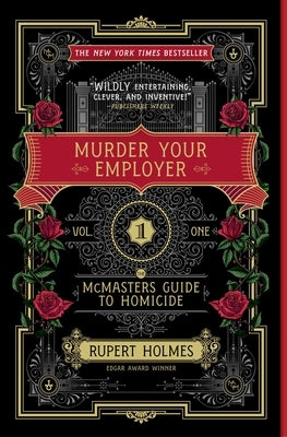 Murder Your Employer: The McMasters Guide to Homicide by Holmes, Rupert