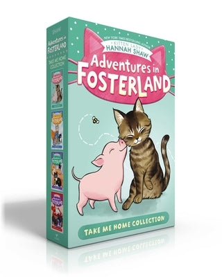 Adventures in Fosterland Take Me Home Collection (Boxed Set): Emmett and Jez; Super Spinach; Baby Badger; Snowpea the Puppy Queen by Shaw, Hannah