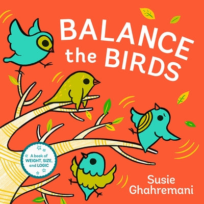 Balance the Birds: A Picture Book by Ghahremani, Susie