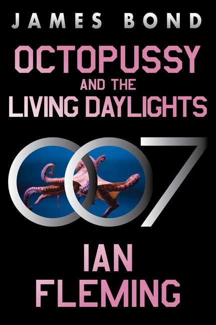 Octopussy and the Living Daylights: A James Bond Adventure by Fleming, Ian