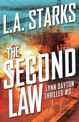 The Second Law: Lynn Dayton Thriller #3 by Starks, L. A.