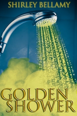 Golden Shower by Bellamy, Shirley