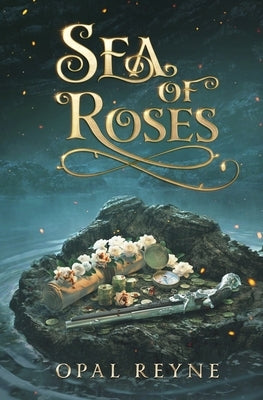 Sea of Roses: Pirate Romance Duology: Book 1 by Reyne, Opal