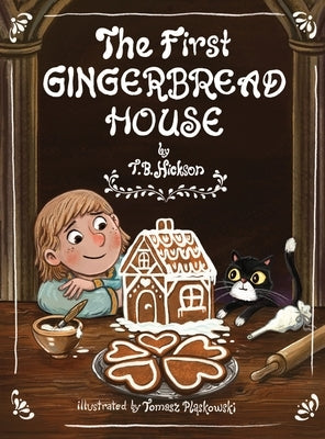 The First Gingerbread House by Hickson, T. B.