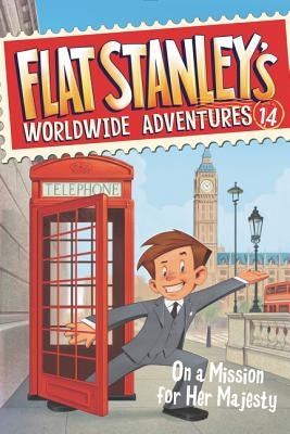 Flat Stanley's Worldwide Adventures #14: On a Mission for Her Majesty by Brown, Jeff