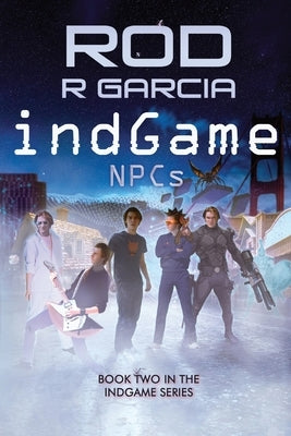 indGame - NPCs: Book Two in the indGame Series by Garcia, Rod R.