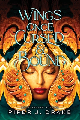 Wings Once Cursed & Bound by Drake, Piper J.