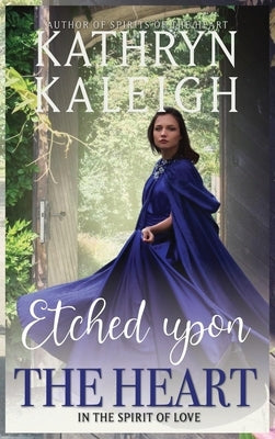 Etched Upon the Heart by Kaleigh, Kathryn