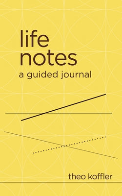 Life Notes: A Guided Journal by Koffler, Theo