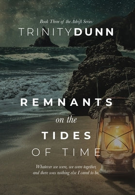 Remnants on The Tides of Time by Dunn, Trinity