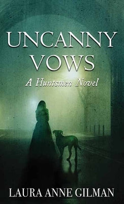 Uncanny Vows: A Huntsmen Novel by Gilman, Laura Anne