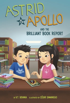 Astrid & Apollo and the Brilliant Book Report by Samaniego, C?sar