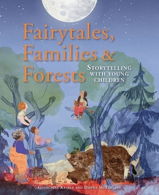 Fairytales, Families & Forests: Storytelling with Young Children by Keable, Georgiana