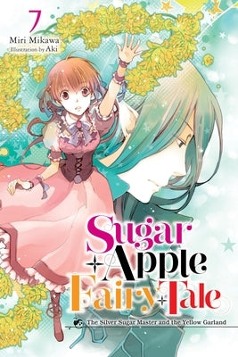 Sugar Apple Fairy Tale, Vol. 7 (Light Novel): The Silver Sugar Master and the Yellow Garland Volume 7 by Mikawa, Miri