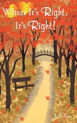 When It's Right, It's Right! by Eileen, J.