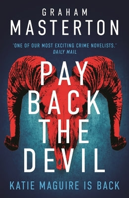 Pay Back the Devil: The Brand New Gripping and Gritty Katie Maguire Thriller in This Unmissable Must-Read Series for 2024 by Masterton, Graham