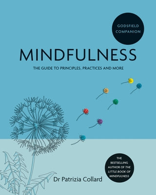 Godsfield Companion: Mindfulness: The Guide to Principles, Practices and More by Collard, Patrizia