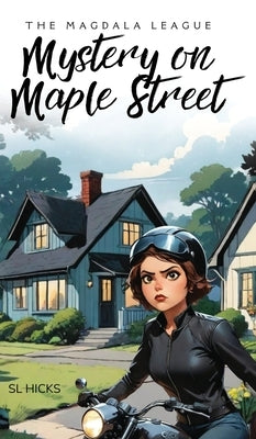 The Magdala League: Mystery on Maple Street by Hicks, S. L.