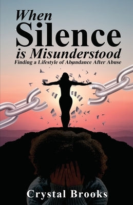 When Silence is Misunderstood by Brooks, Crystal