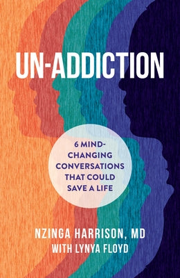 Un-Addiction: 6 Mind-Changing Conversations That Could Save a Life by Harrison, Nzinga