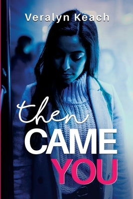 Then Came You by Keach, Veralyn