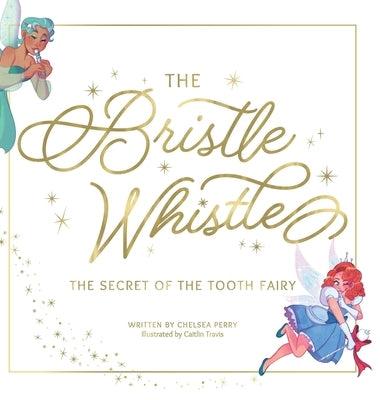 The Bristle Whistle *Book Only*: The Secret of the Tooth Fairy by Perry, Chelsea