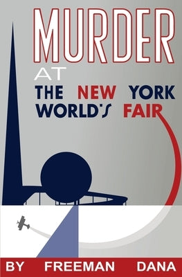 Murder at the New York World's Fair by Dana, Freeman