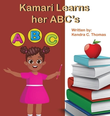 Kamari Learns her ABCs by Thomas, Kendra C.