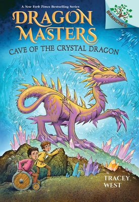 Cave of the Crystal Dragon: A Branches Book (Dragon Masters #26) by West, Tracey