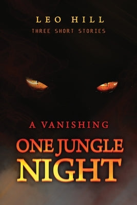 One Jungle Night: Three Short Stories by Hill, Leo