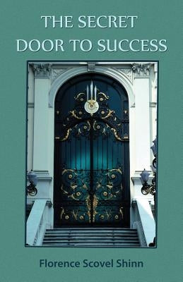 The Secret Door to Success by Shinn, Florence Scovel